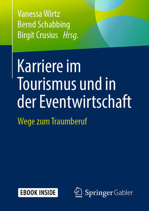 Book cover of Karriere im Tourismus und in der Eventwirtschaft: Wege zum Traumberuf (1. Aufl. 2019)