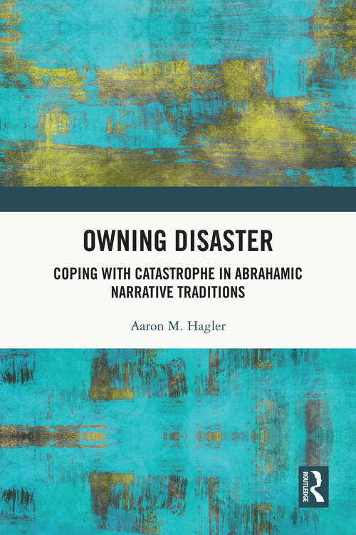 Book cover of Owning Disaster: Coping with Catastrophe in Abrahamic Narrative Traditions