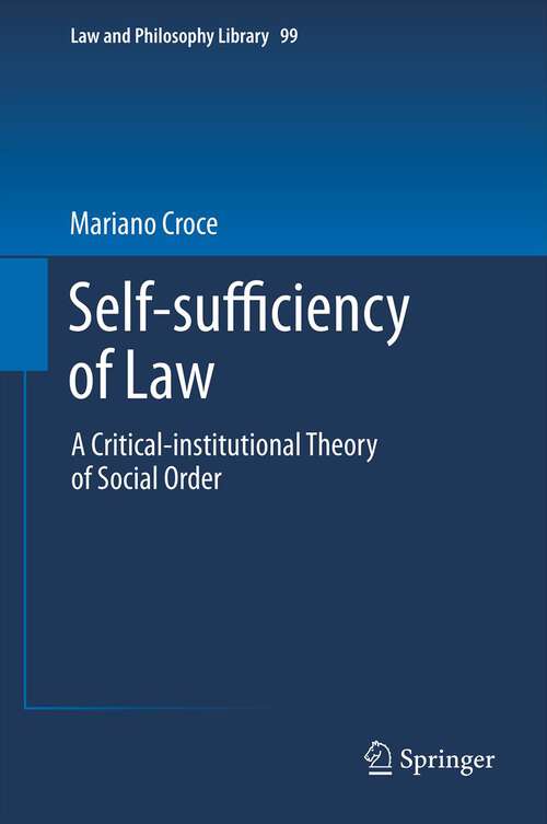 Book cover of Self-sufficiency of Law: A Critical-institutional Theory of Social Order (2012) (Law and Philosophy Library #99)