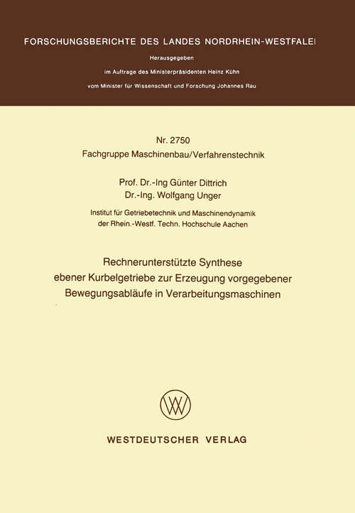 Book cover of Rechnerunterstützte Synthese ebener Kurbelgetriebe zur Erzeugung vorgegebener Bewegungsabläufe in Verarbeitungsmaschinen (1978) (Forschungsberichte des Landes Nordrhein-Westfalen #2750)