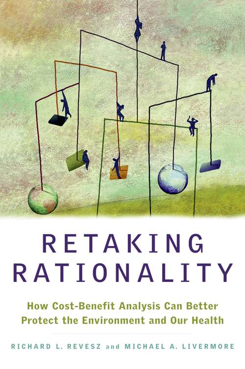 Book cover of Retaking Rationality: How Cost-Benefit Analysis Can Better Protect the Environment and Our Health