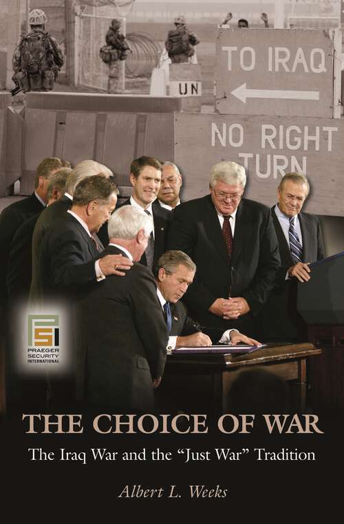 Book cover of The Choice of War: The Iraq War and the Just War Tradition (The Ethics of American Foreign Policy)