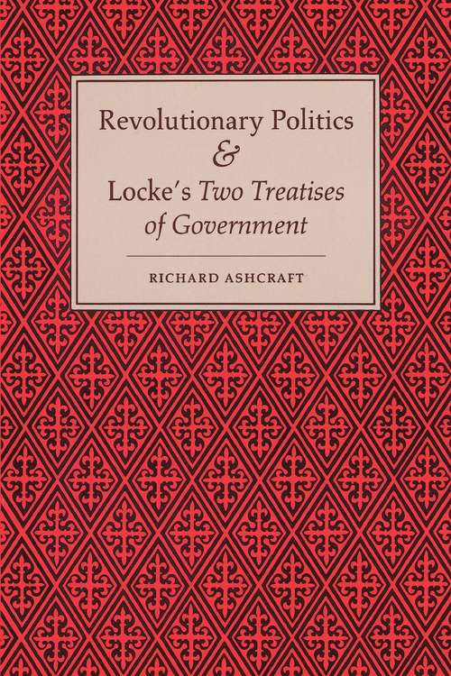 Book cover of Revolutionary Politics and Locke's "Two Treatises of Government"