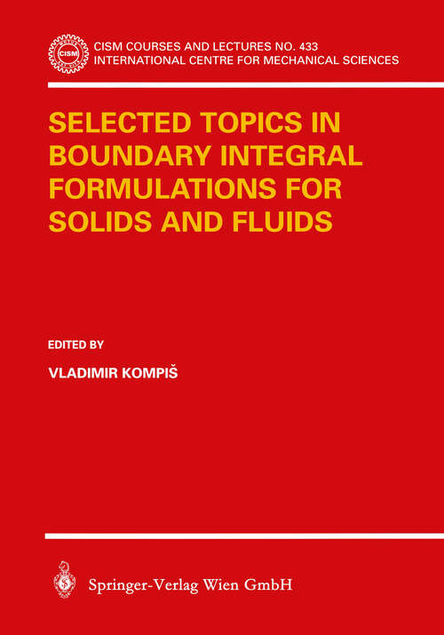 Book cover of Selected Topics in Boundary Integral Formulations for Solids and Fluids (2002) (CISM International Centre for Mechanical Sciences #433)