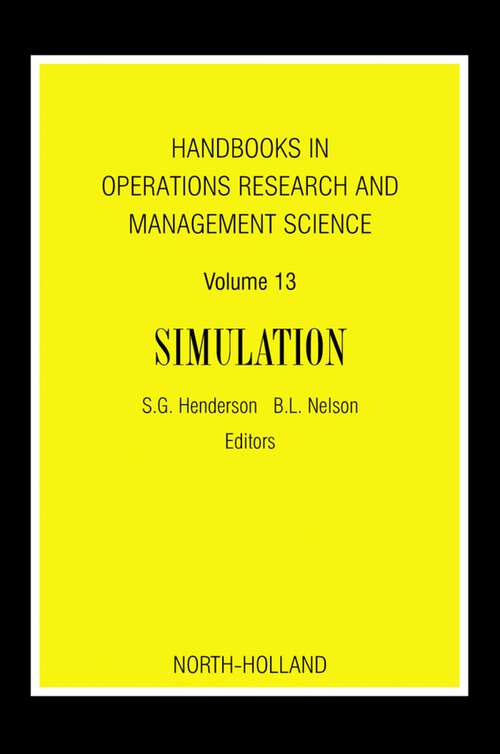 Book cover of Handbooks in Operations Research and Management Science: Simulation (Handbooks in Operations Research and Management Science: Volume 13)