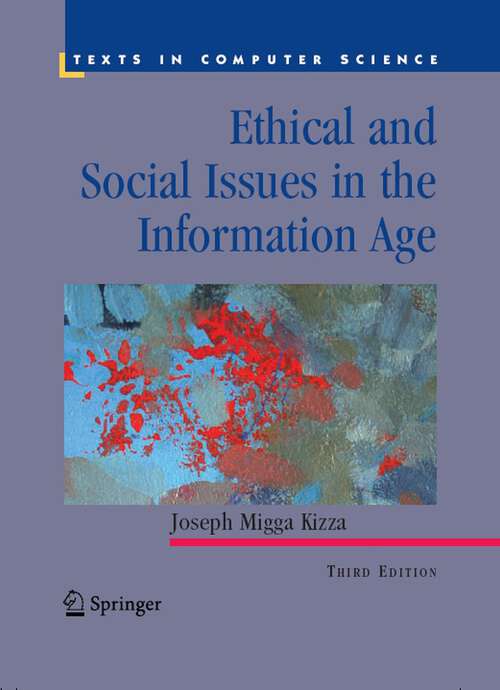 Book cover of Ethical and Social Issues in the Information Age (3rd ed. 2007) (Texts in Computer Science)