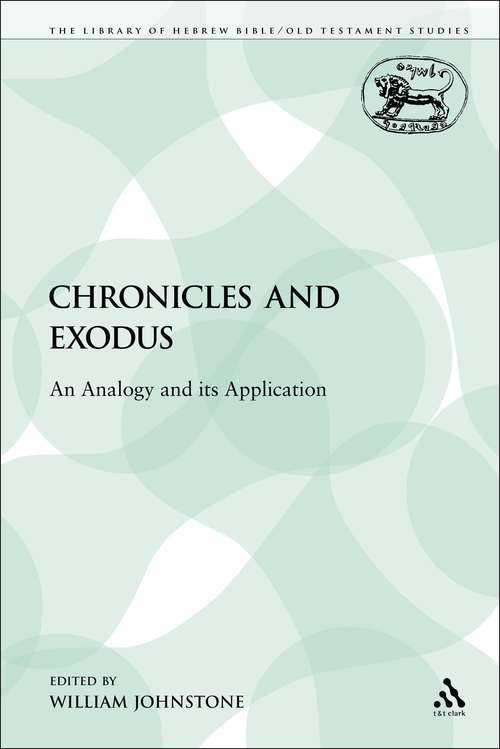 Book cover of Chronicles and Exodus: An Analogy and its Application (The Library of Hebrew Bible/Old Testament Studies)