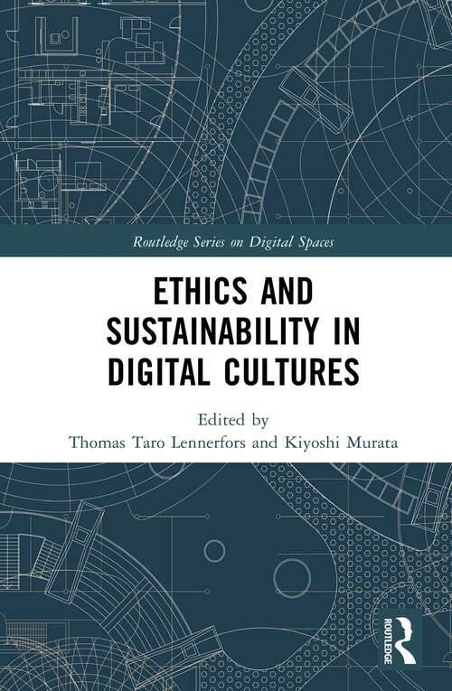 Book cover of Ethics and Sustainability in Digital Cultures: Computed Lifeworlds (Routledge Series on Digital Spaces)
