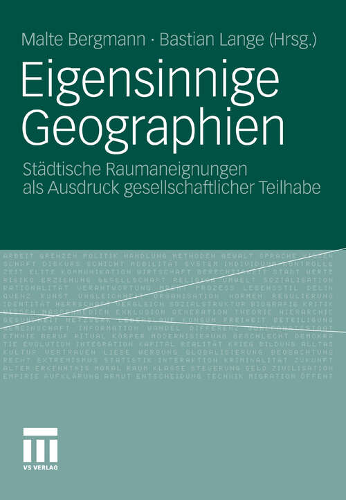 Book cover of Eigensinnige Geographien: Städtische Raumaneignungen als Ausdruck gesellschaftlicher Teilhabe (2011)