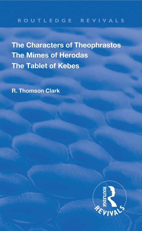 Book cover of The Characters of Theophrastos. The Mimes of Herodas. The Tablet of Kebes. (Routledge Revivals)