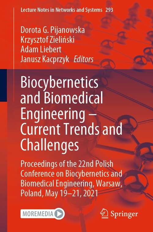 Book cover of Biocybernetics and Biomedical Engineering – Current Trends and Challenges: Proceedings of the 22nd Polish Conference on Biocybernetics and Biomedical Engineering, Warsaw, Poland, May 19-21, 2021 (1st ed. 2022) (Lecture Notes in Networks and Systems #293)