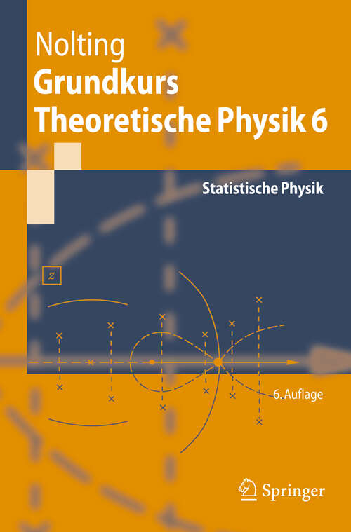 Book cover of Grundkurs Theoretische Physik 6: Statistische Physik (6. Aufl. 2007) (Springer-Lehrbuch)