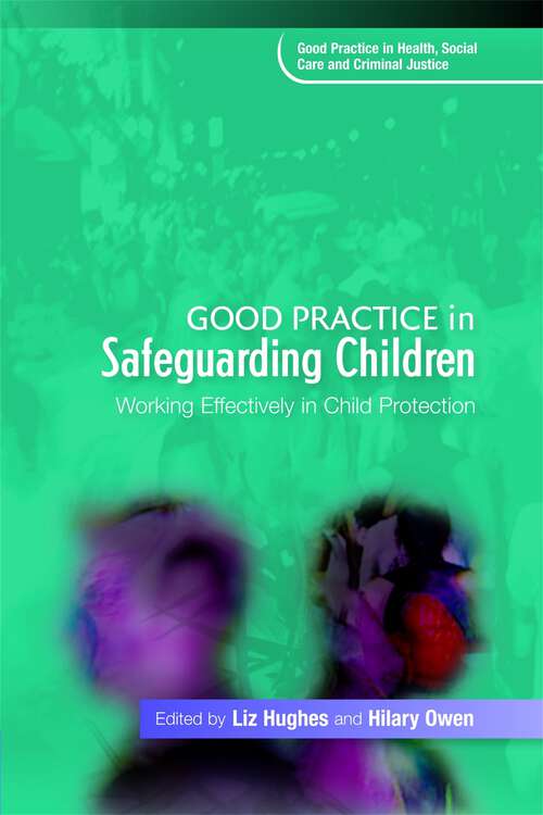 Book cover of Good Practice in Safeguarding Children: Working Effectively in Child Protection (Good Practice in Health, Social Care and Criminal Justice)