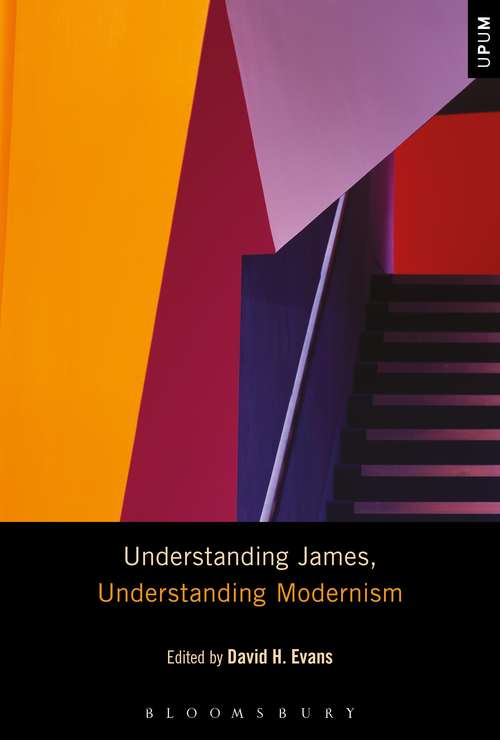 Book cover of Understanding James, Understanding Modernism (Understanding Philosophy, Understanding Modernism)