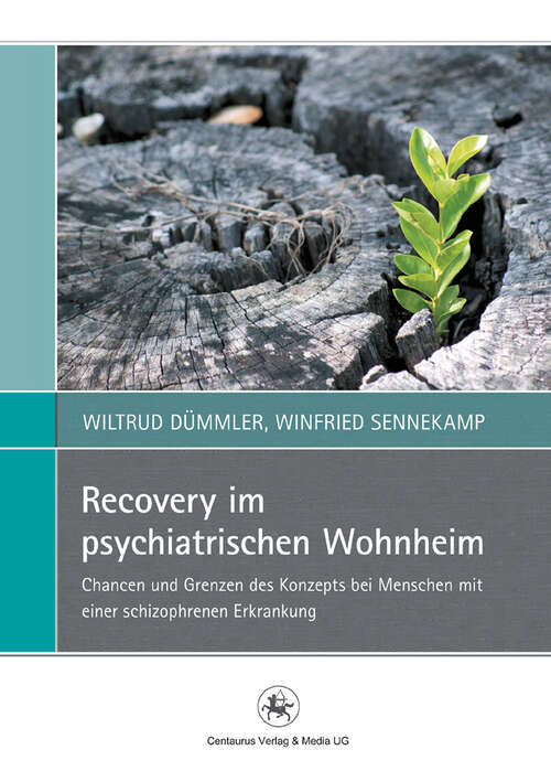 Book cover of Recovery im psychiatrischen Wohnheim: Chancen und Grenzen des Konzepts bei Menschen mit einer schizophrenen Erkrankung (1. Aufl. 2013) (Perspektiven Sozialer Arbeit in Theorie und Praxis #3)