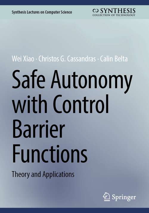 Book cover of Safe Autonomy with Control Barrier Functions: Theory and Applications (1st ed. 2023) (Synthesis Lectures on Computer Science)