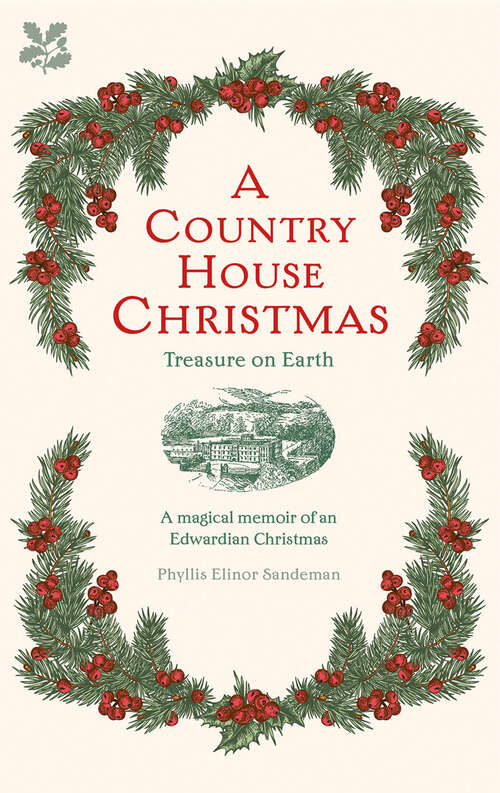 Book cover of A Country House Christmas: A Magical Memoir Of An Edwardian Christmas (ePub edition)