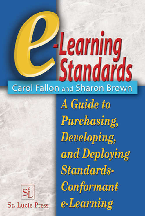 Book cover of e-Learning Standards: A Guide to Purchasing, Developing, and Deploying Standards-Conformant E-Learning