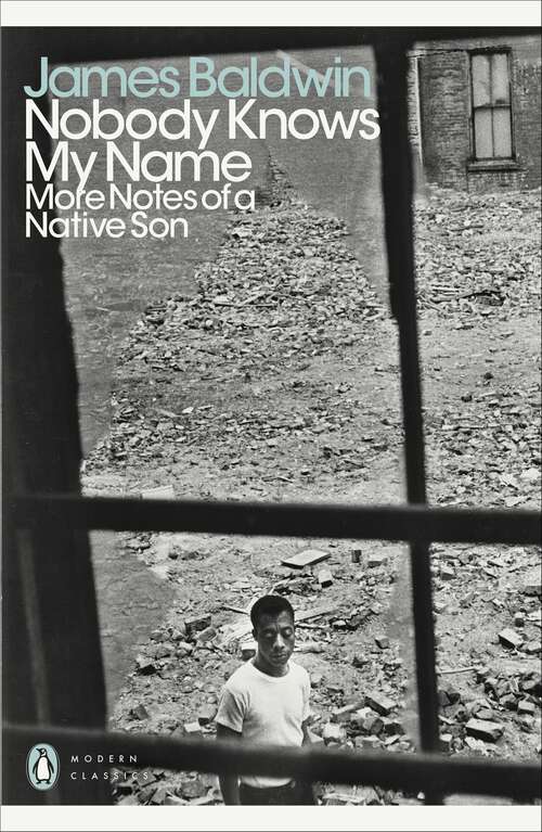 Book cover of Nobody Knows My Name: More Notes Of A Native Son (Penguin Modern Classics: Vol. 98)