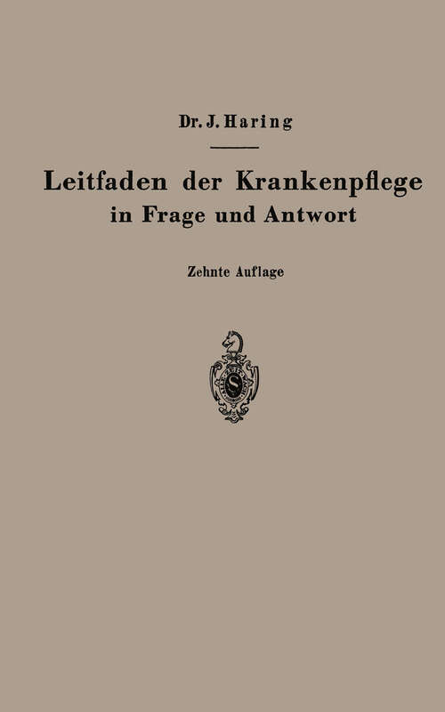 Book cover of Leitfaden der Krankenpflege in Frage und Antwort: Für Medizinstudierende, Krankenpflegeschulen und Schwesternhäuser (10. Aufl. 1944)