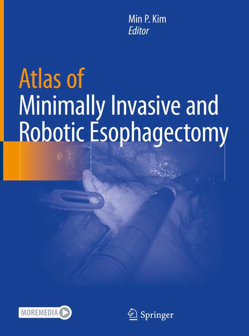 Book cover of Atlas of Minimally Invasive and Robotic Esophagectomy (1st ed. 2021)