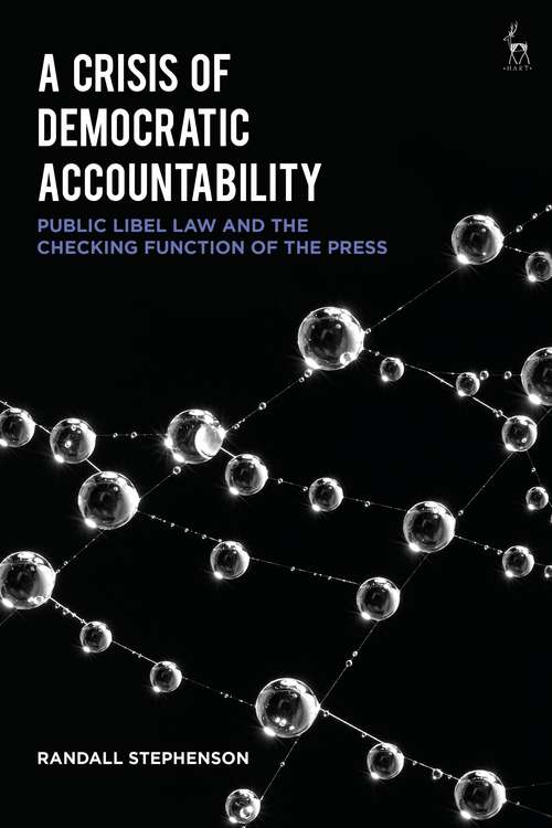 Book cover of A Crisis of Democratic Accountability: Public Libel Law and the Checking Function of the Press