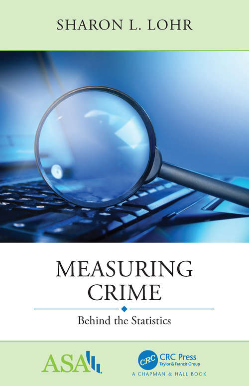Book cover of Measuring Crime: Behind the Statistics (ASA-CRC Series on Statistical Reasoning in Science and Society)