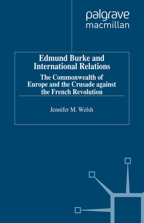 Book cover of Edmund Burke and International Relations: The Commonwealth of Europe and the Crusade against the French Revolution (1995) (St Antony's Series)