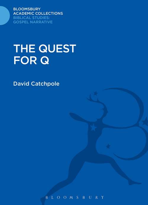 Book cover of The Quest for Q (Bloomsbury Academic Collections: Biblical Studies)