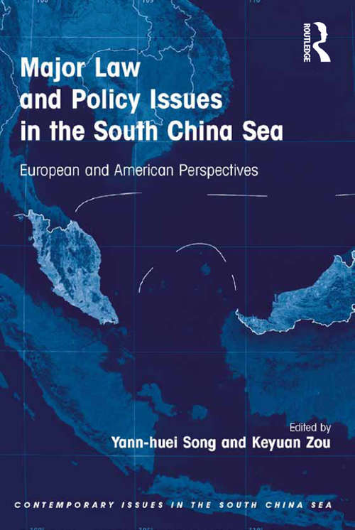 Book cover of Major Law and Policy Issues in the South China Sea: European and American Perspectives (Contemporary Issues in the South China Sea)