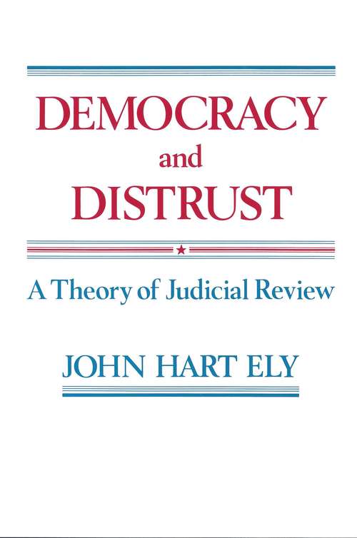 Book cover of Democracy and Distrust: A Theory of Judicial Review