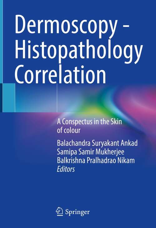 Book cover of Dermoscopy - Histopathology Correlation: A Conspectus in the Skin of colour (1st ed. 2021)