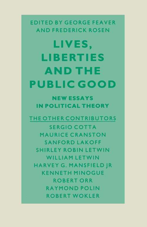 Book cover of Lives, Liberties and the Public Good: Essays on Political Philosophers and Their Work (1st ed. 1987)