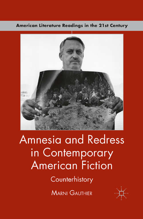 Book cover of Amnesia and Redress in Contemporary American Fiction: Counterhistory (2011) (American Literature Readings in the 21st Century)