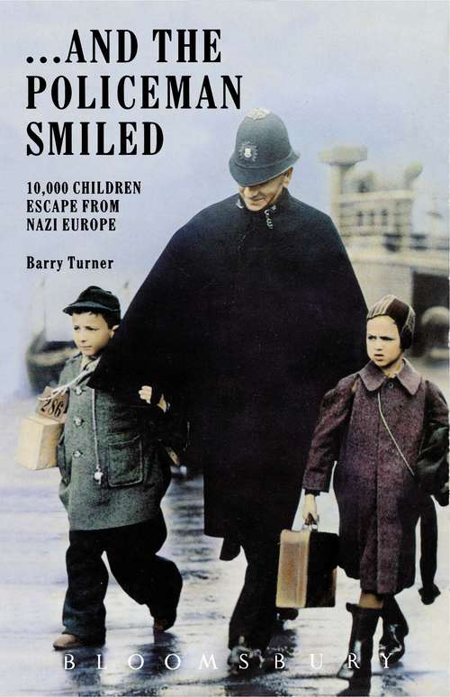 Book cover of ... And the Policeman Smiled: 10,000 Children Escape from Nazi Europe