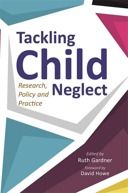 Book cover of Tackling Child Neglect: Research, Policy and Evidence-Based Practice