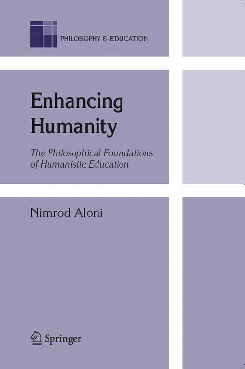 Book cover of Enhancing Humanity: The Philosophical Foundations of Humanistic Education (2003) (Philosophy and Education #9)