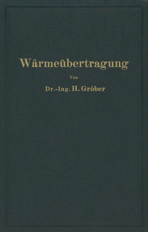 Book cover of Einführung in die Lehre von der Wärmeübertragung: Ein Leitfaden für die Praxis (1926)