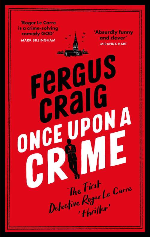 Book cover of Once Upon a Crime: The hilarious, ridiculous first Detective Roger LeCarre parody 'thriller'