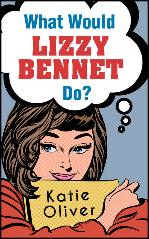 Book cover of What Would Lizzy Bennet Do? (ePub edition) (The Jane Austen Factor #1)