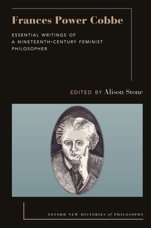 Book cover of Frances Power Cobbe: Essential Writings of a Nineteenth-Century Feminist Philosopher (Oxford New Histories of Philosophy)