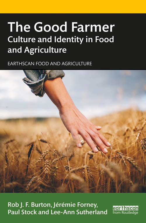 Book cover of The Good Farmer: Culture and Identity in Food and Agriculture (Earthscan Food and Agriculture)