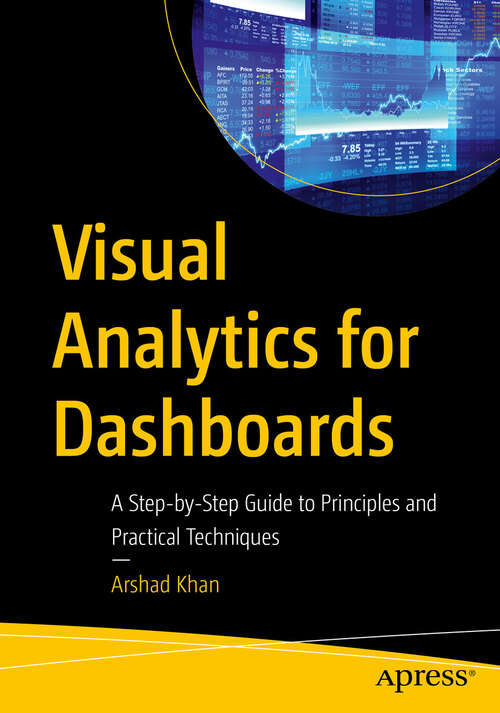 Book cover of Visual Analytics for Dashboards: A Step-by-Step Guide to Principles and Practical Techniques (1st ed.)