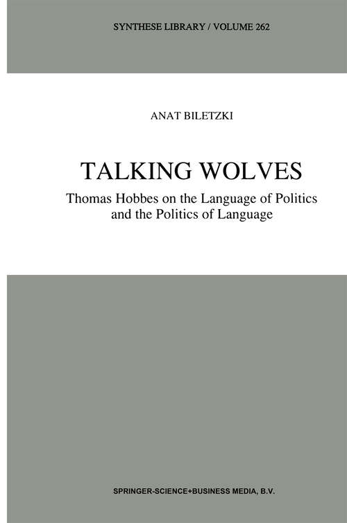 Book cover of Talking Wolves: Thomas Hobbes on the Language of Politics and the Politics of Language (1997) (Synthese Library #262)
