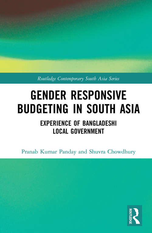 Book cover of Gender Responsive Budgeting in South Asia: Experience of Bangladeshi Local Government (Routledge Contemporary South Asia Series)