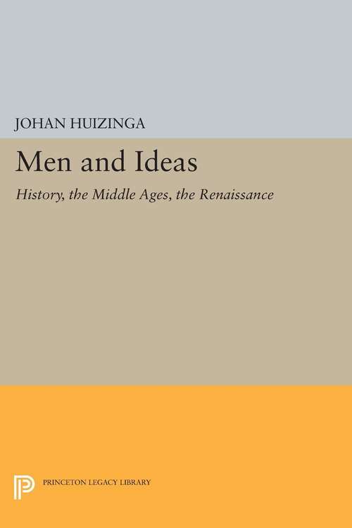 Book cover of Men and Ideas: History, the Middle Ages, the Renaissance (Princeton Legacy Library #453)