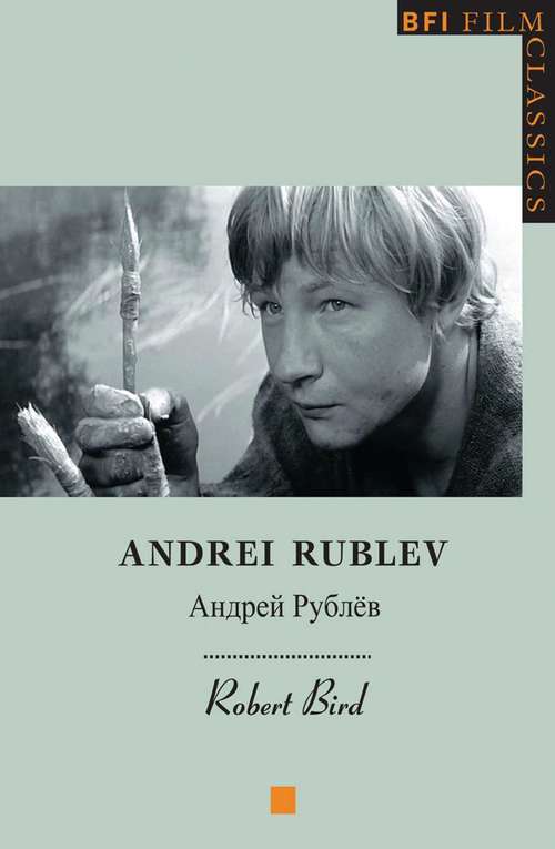 Book cover of Andrei Rublev (BFI Film Classics)