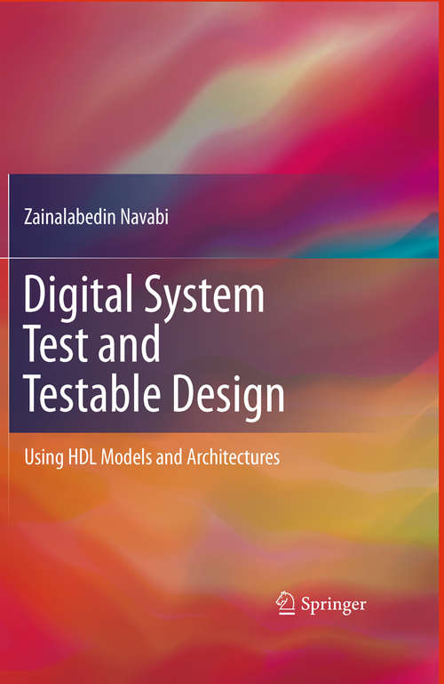 Book cover of Digital System Test and Testable Design: Using HDL Models and Architectures (2011)