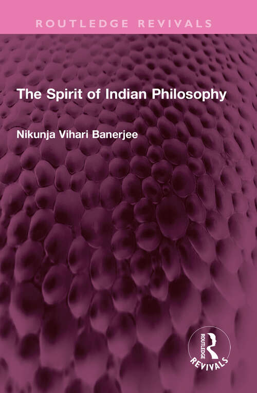 Book cover of The Spirit of Indian Philosophy (Routledge Revivals)