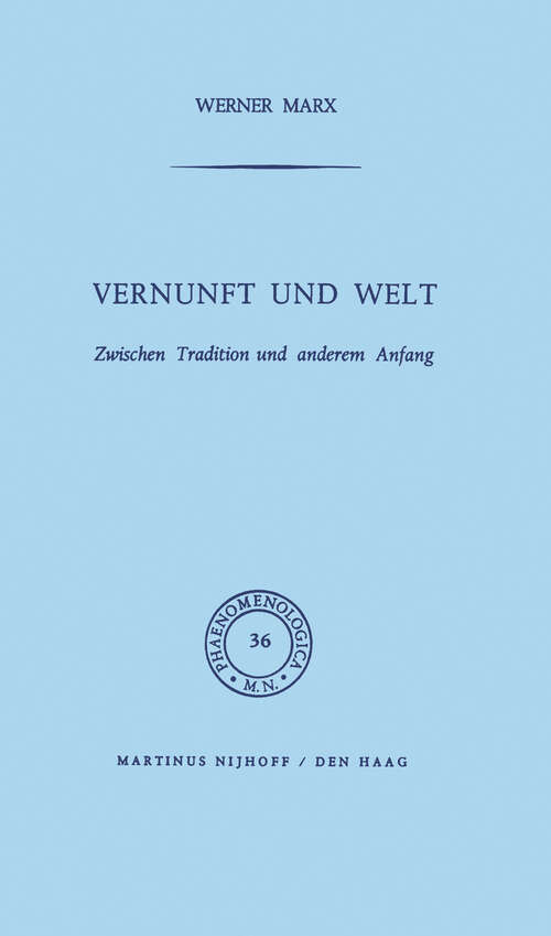 Book cover of Vernunft und Welt: Zwischen Tradition und anderem Anfang (1970) (Phaenomenologica #36)